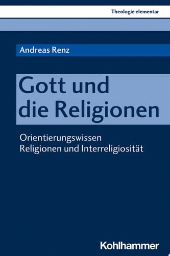 Gott und die Religionen Orientierungswissen Religionen und Interreligiosität