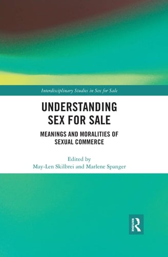 Understanding Sex for Sale Meanings and Moralities of Sexual Commerce