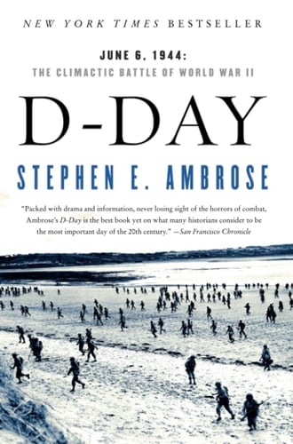 D-Day June 6, 1944: The Climactic Battle of World War II