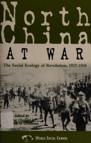 North China at War The Social Ecology of Revolution, 1937–1945