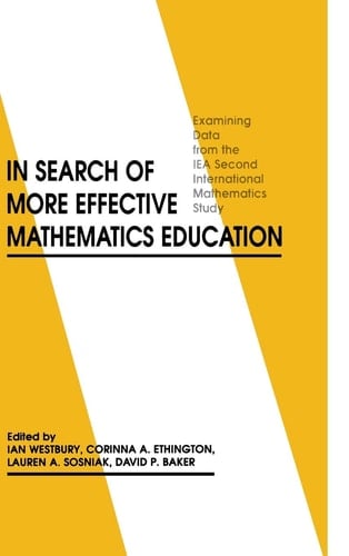 In Search of More Effective Mathematics Education: Examining Data from the IEA Second International Mathematics Study (Issues in Curriculum Theory, Policy, and Research)