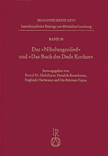 Das "Nibelungenlied" und "Das Buch des Dede Korkut" sprachwissenschaftliche Beiträge zum ersten interkulturellen Symposium in Baku, Aserbaidschan, 2009