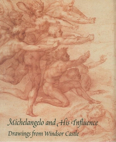 Michelangelo and His Influence Drawings from Windsor Castle ; (National Gallery of Art, Washington, 27 Oct. 1996-5 Jan. 1997 ; Kimbell Art Museum, Fort Worth, 19.jan.-30 March 1997 ; Fitzwilliam Museum, Cambridge, 7.oct.-14.dec. 1997 ; U.a