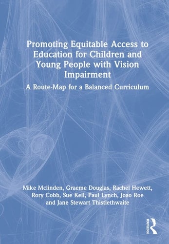 Promoting Equitable Access to Education for Children and Young People with Vision Impairment A Route-Map for a Balanced Curriculum
