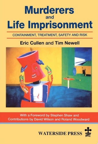 Murderers and Life Imprisonment Containment, Treatment, Safety and Risk
