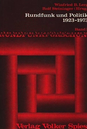 Rundfunk und Politik: 1923-1973 : Beitr. zur Rundfunkforschung (German Edition)