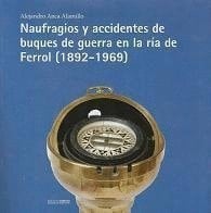 Naufragios y accidentes de buques de guerra en la ría de Ferrol, (1892-1969)