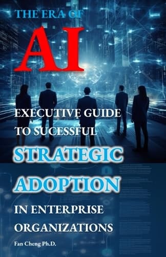 The Era of AI:: Executive Guide to Successful Strategic Adoption in Enterprise Organizations