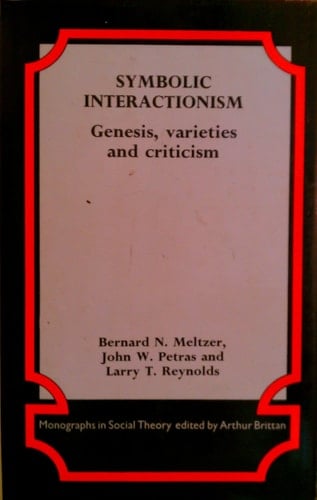 Symbolic Interactionism Genesis, Varieties and Criticism