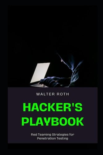 Hacker's Playbook: Red Teaming Strategies for Penetration Testing