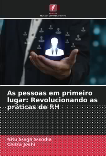 As pessoas em primeiro lugar: Revolucionando as práticas de RH (Portuguese Edition)