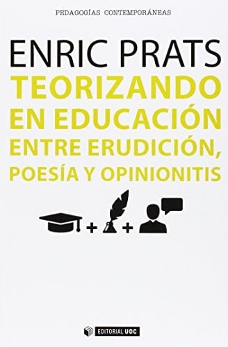 Teorizando en educación entre erudición, poesía y opinionitis