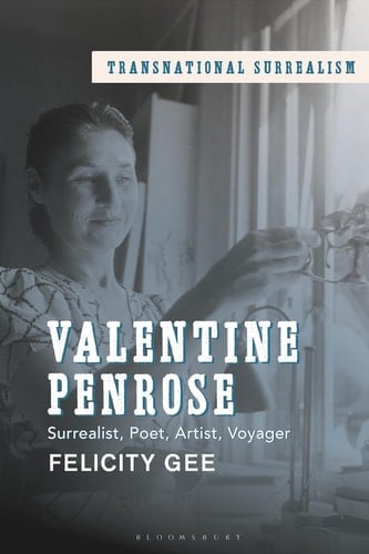 Valentine Penrose Surrealist, Poet, Artist, Voyager