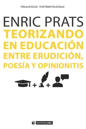 Teorizando en educación Entre erudición, poesía y opinionitis