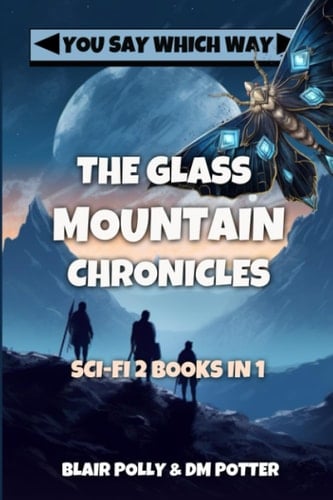 The Glass Mountain Chronicles You Say Which Way