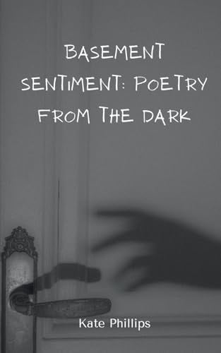 Basement Sentiment Poetry from the Dark