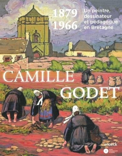Camille Godet, 1879-1966 un peintre, dessinateur et pédagogue en Bretagne