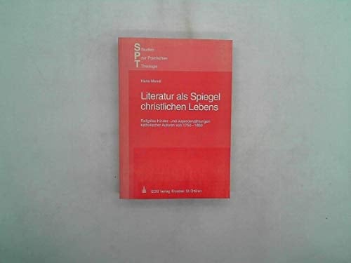 Literatur als Spiegel christlichen Lebens religiöse Kinder- und Jugenderzählungen katholischer Autoren von 1750-1850