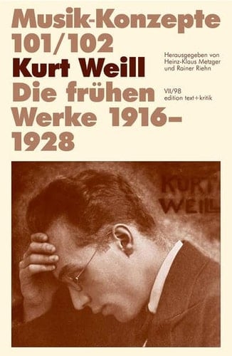 Kurt Weill, die frühen Werke 1916-1928 (Musik-Konzepte)