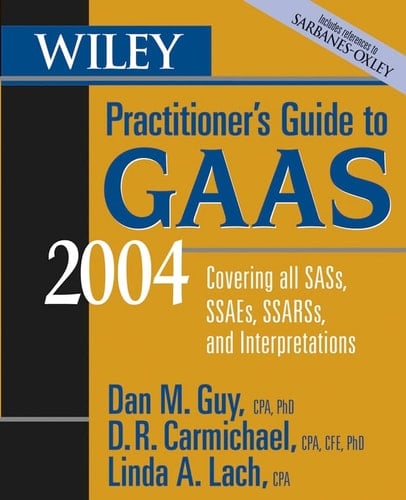Wiley Practitioner's Guide to GAAS 2004 Covering all SASs, SSAEs, SSARSs, and Interpretations