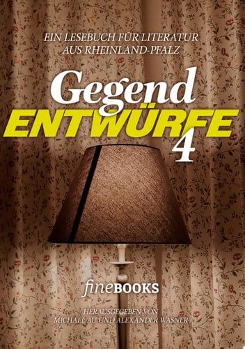 Gegend Entwürfe 4 Ein Lesebuch für Literatur aus Rheinland-Pfalz