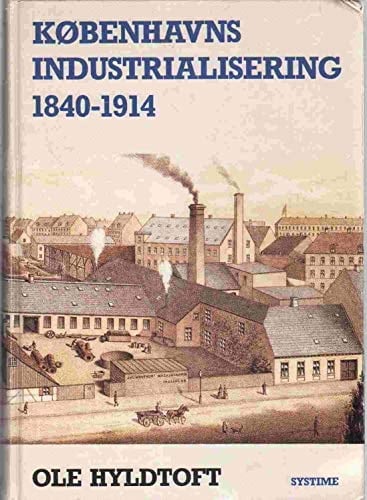 Københavns industrialisering, 1840-1914 (Danish Edition)