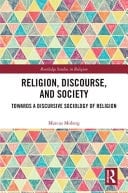 Religion, Discourse, and Society Towards a Discursive Sociology of Religion
