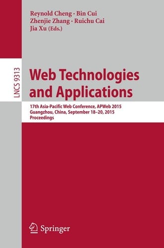 Web Technologies and Applications 17th Asia-Pacific Web Conference, APWeb 2015, Guangzhou, China, September 18-20, 2015, Proceedings