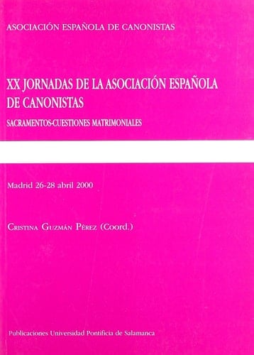 XX Jornadas de la Asociación Española de Canonistas sacramentos-cuestiones matrimoniales, Madrid 26-28 Abril 2000