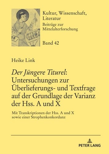 "Der Jüngere Titurel" Untersuchungen zur Überlieferungs- und Textfrage auf der Grundlage der Varianz der Hss. A und X : mit Transkriptionen der Hss. A und X sowie einer Strophenkonkordanz