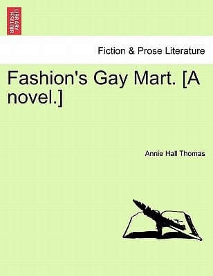 Fashion's Gay Mart. [A novel.]