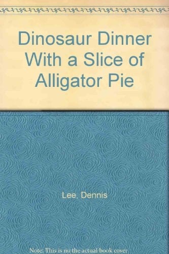 Dinosaur Dinner With a Slice of Alligator Pie