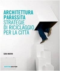 Architettura parassita strategie di riciclaggio per la città