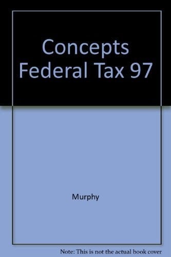Concepts in Federal Taxation 1997 Edition