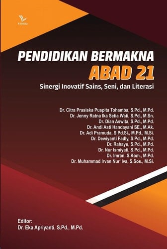 PENDIDIKAN BERMAKNA ABAD 21: Sinergi Inovatif Sains, Seni, dan Literasi
