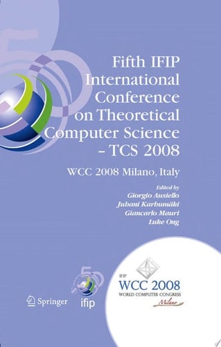 Fifth IFIP International Conference on Theoretical Computer Science - TCS 2008 IFIP 20th World Computer Congress, TC 1, Foundations of Computer Science, September 7-10, 2008, Milano, Italy