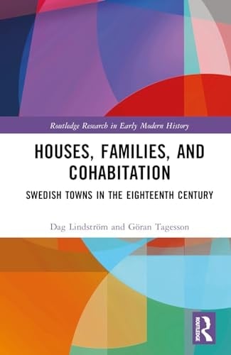 Houses, Families, and Cohabitation Swedish Towns in the Eighteenth Century