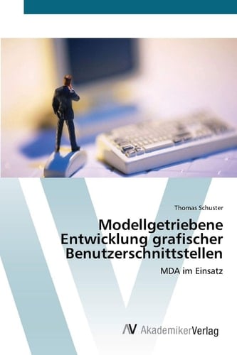 Modellgetriebene Entwicklung grafischer Benutzerschnittstellen: MDA im Einsatz (German Edition)