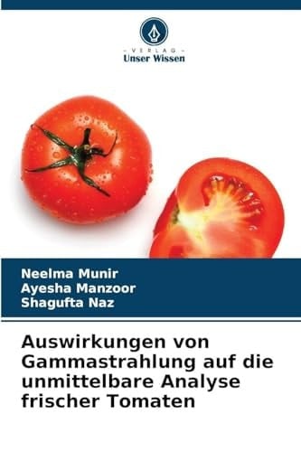 Auswirkungen von Gammastrahlung auf die unmittelbare Analyse frischer Tomaten