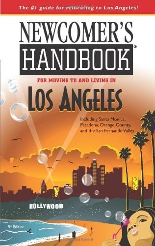 Newcomer's Handbook for Moving to and Living in Los Angeles Including Santa Monica, Pasadena, Orange County, and the San Fernando Valley