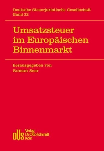 Umsatzsteuer im europäischen Binnenmarkt 33. Jahrestagung der Deutschen Steuerjuristischen Gesellschaft e.V., Bochum, 15. und 16. September 2008