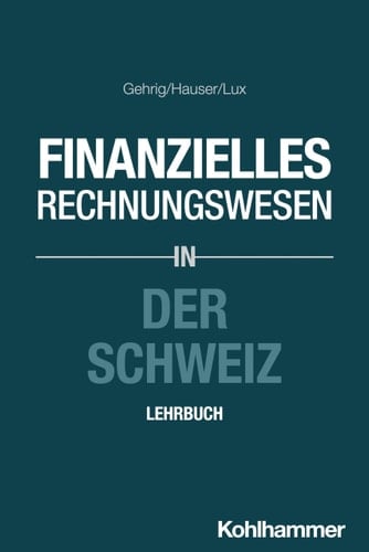 Finanzielles Rechnungswesen in der Schweiz Lehrbuch