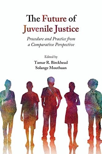 The Future of Juvenile Justice Procedure and Practice from a Comparative Perspective