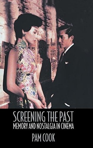 Screening the Past Memory and Nostalgia in Cinema