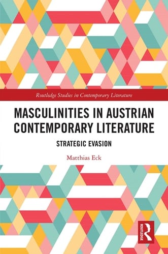 Masculinities in Austrian Contemporary Literature Strategic Evasion