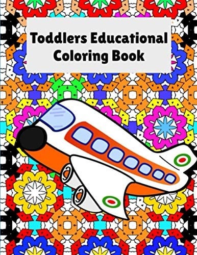Toddler's Educational Coloring Book Kids Coloring Book for Ages 4 Thru 10