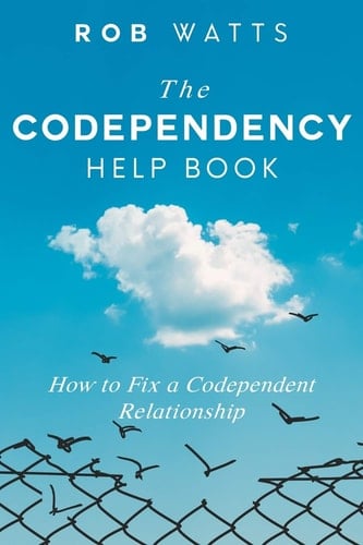 The Codependency Help Book How to Fix a Codependent Relationship