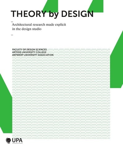 Theory by Design Architectural Research Made Explicit in the Design Studio