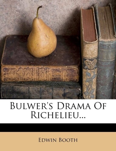 Bulwer's Drama Of Richelieu...