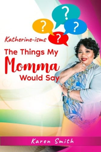 Katherine-Isms... The Things My Momma Would Say